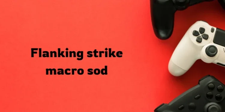 flanking strike macro sod